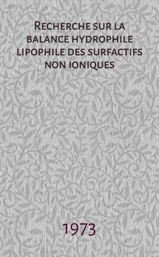 Recherche sur la balance hydrophile lipophile des surfactifs non ioniques : Étude de sa mesure à l'aide e l'inversion de la phase d'une émulsion : Thèse