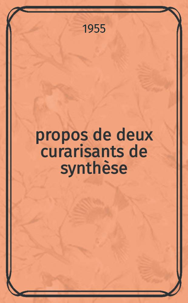 À propos de deux curarisants de synthèse : Incidences respiratoires de l'association Brévatonal-Médiatonal : Thèse pour le doctorat en méd. (diplôme d'État)