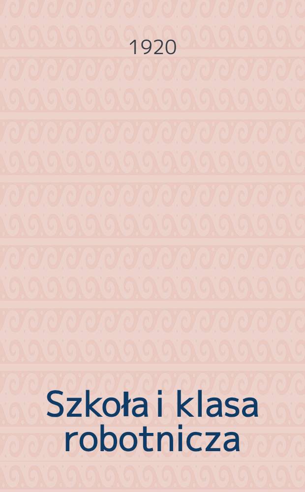 Szkoła i klasa robotnicza : Przekł. z ros