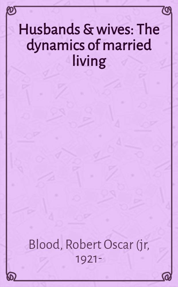 Husbands & wives : The dynamics of married living