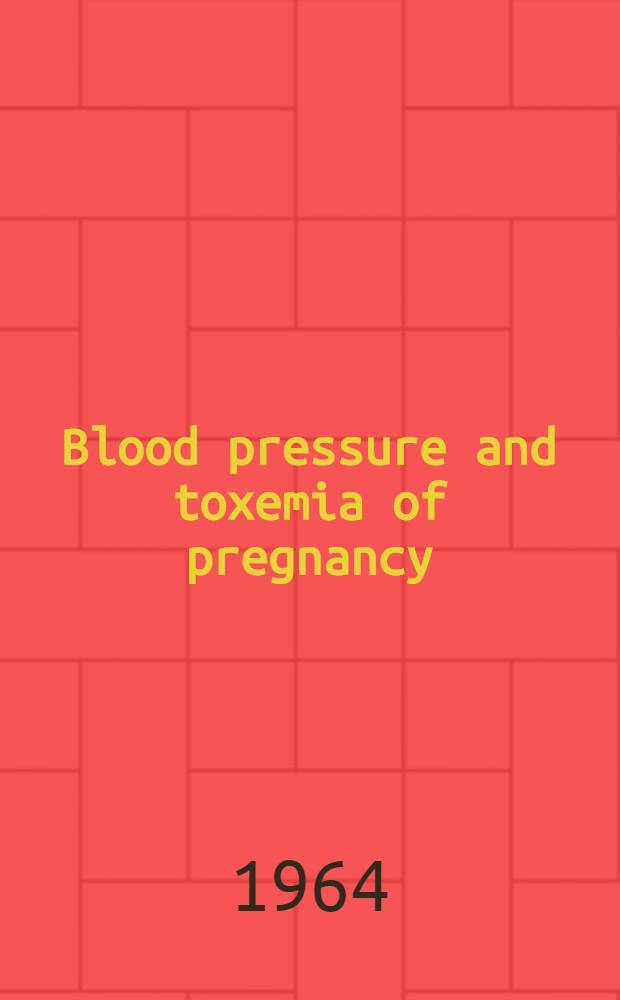 Blood pressure and toxemia of pregnancy : Symposium