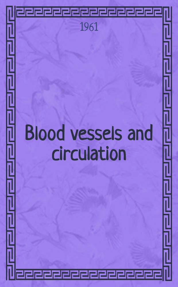 Blood vessels and circulation : Proceedings of the Brown univ. : Symposium on the biology of skin, 1960
