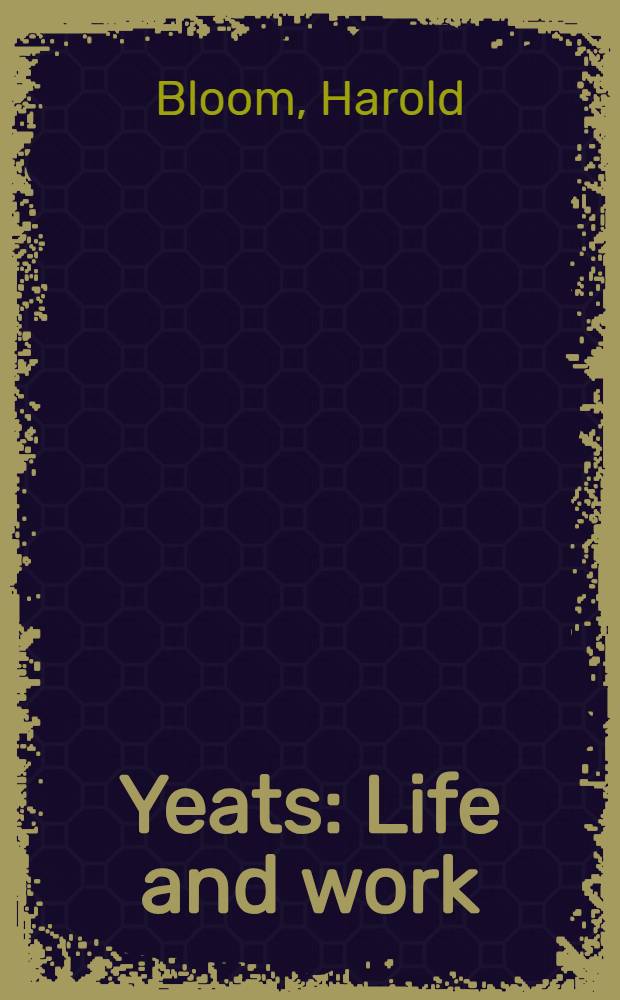 Yeats : Life and work