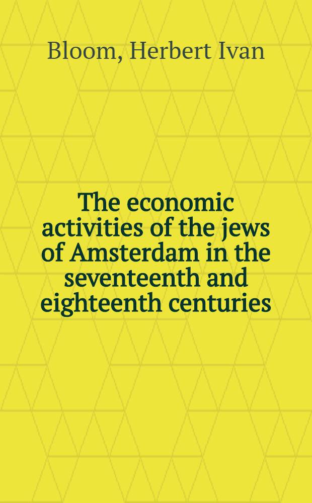 The economic activities of the jews of Amsterdam in the seventeenth and eighteenth centuries