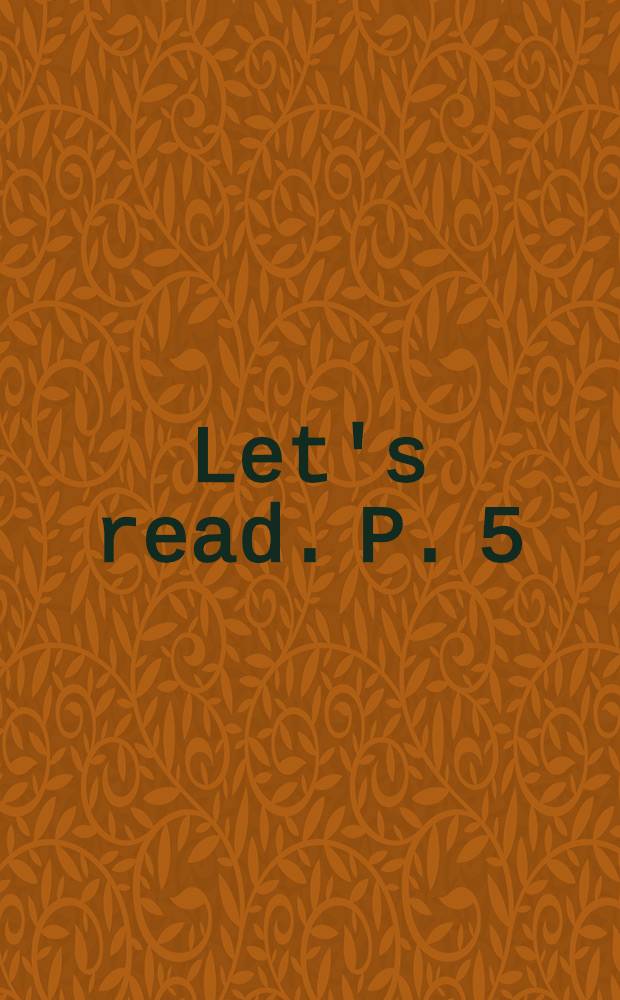 Let's read. P. 5