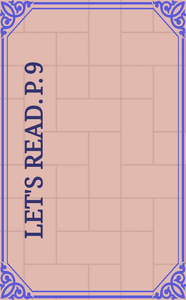 Let's read. P. 9