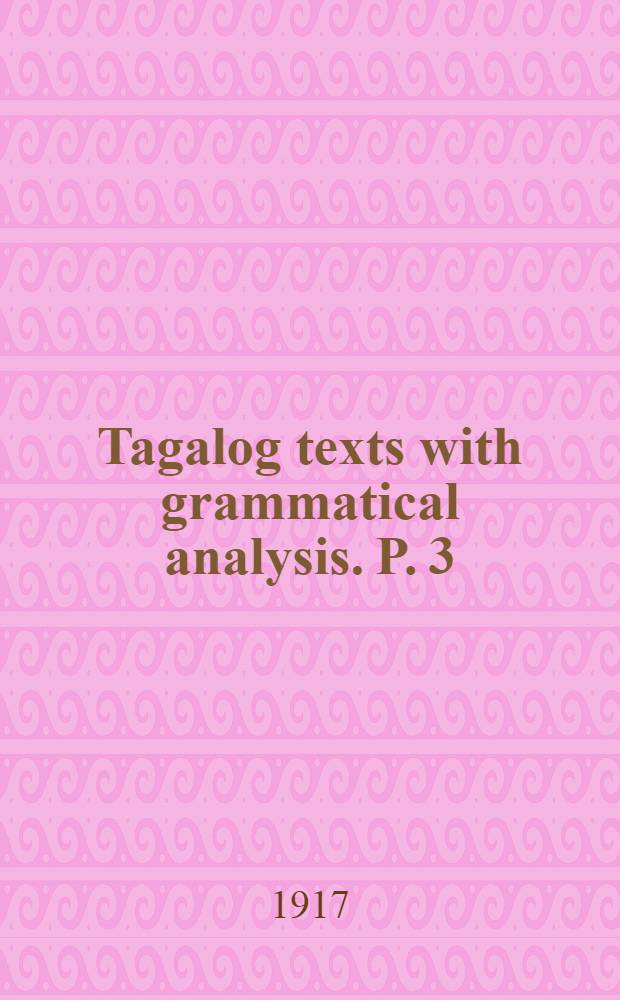 Tagalog texts with grammatical analysis. P. 3 : List of formations and glossary