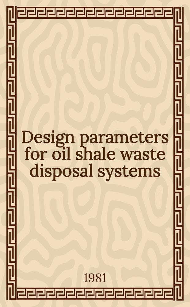 Design parameters for oil shale waste disposal systems