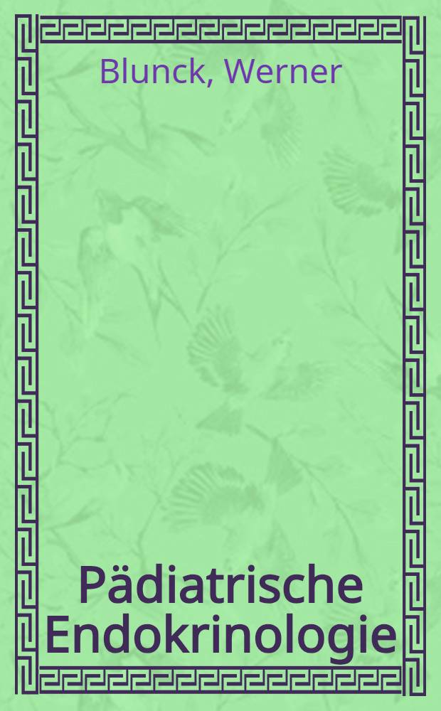 Pädiatrische Endokrinologie : Hormone, Wachstum, Pubertät