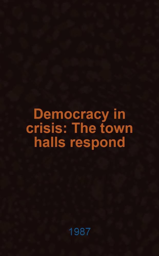 Democracy in crisis : The town halls respond