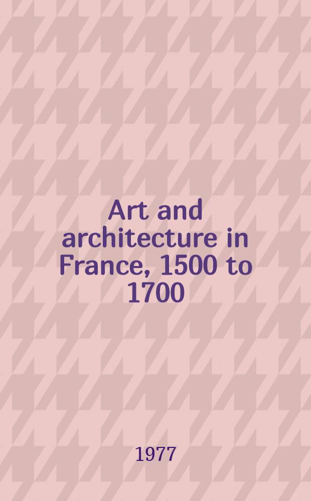 Art and architecture in France, 1500 to 1700
