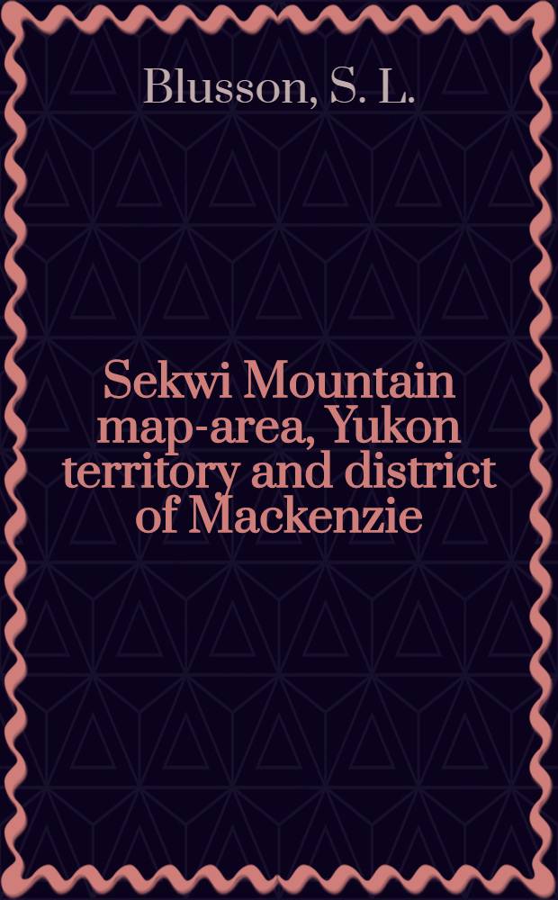 Sekwi Mountain map-area, Yukon territory and district of Mackenzie (105P)