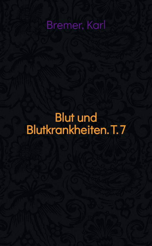 Blut und Blutkrankheiten. T. 7 : Non-Hodgkin Lymphome
