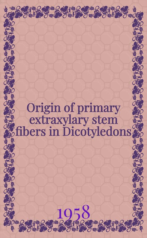Origin of primary extraxylary stem fibers in Dicotyledons