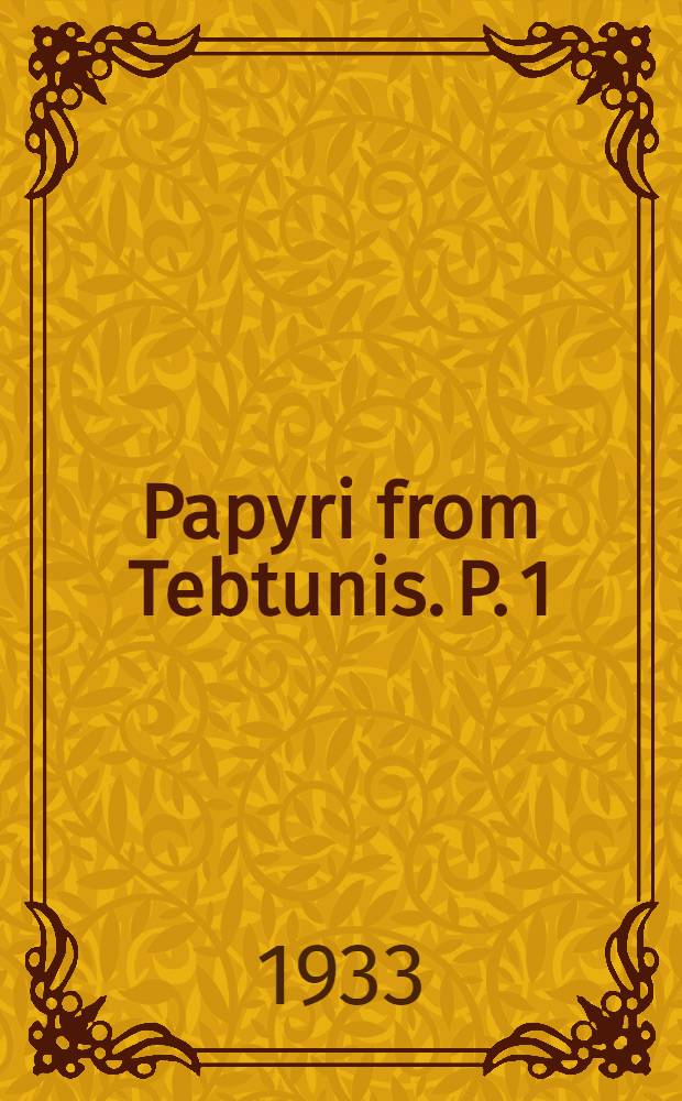 Papyri from Tebtunis. P. 1 : In 2 vol