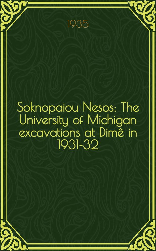 Soknopaiou Nesos : The University of Michigan excavations at Dimê in 1931-32