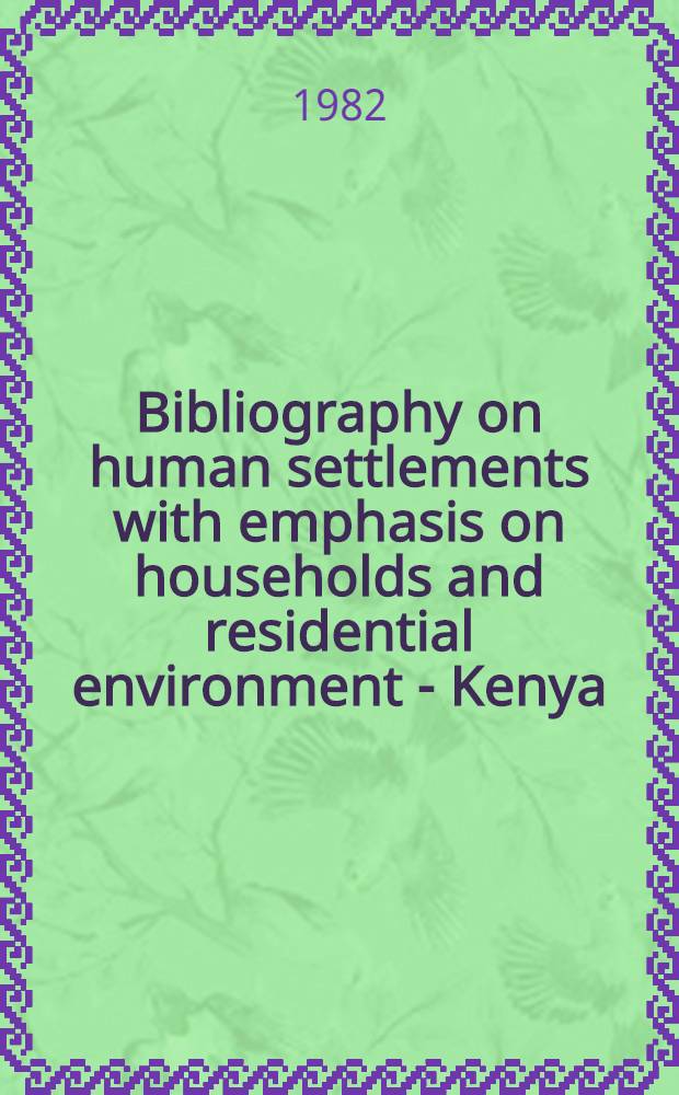 Bibliography on human settlements with emphasis on households and residential environment - Kenya