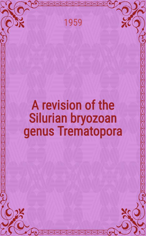 A revision of the Silurian bryozoan genus Trematopora