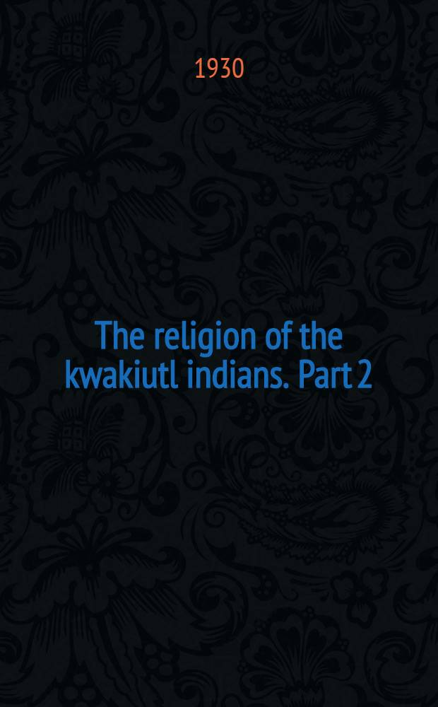 The religion of the kwakiutl indians. Part 2 : Translations