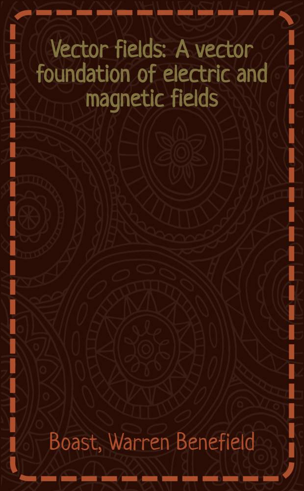 Vector fields : A vector foundation of electric and magnetic fields