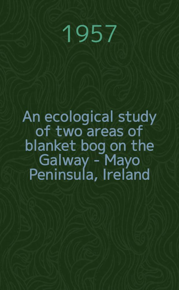 An ecological study of two areas of blanket bog on the Galway - Mayo Peninsula, Ireland
