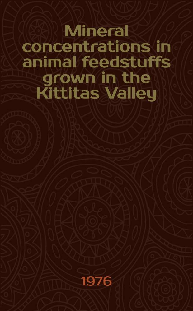Mineral concentrations in animal feedstuffs grown in the Kittitas Valley