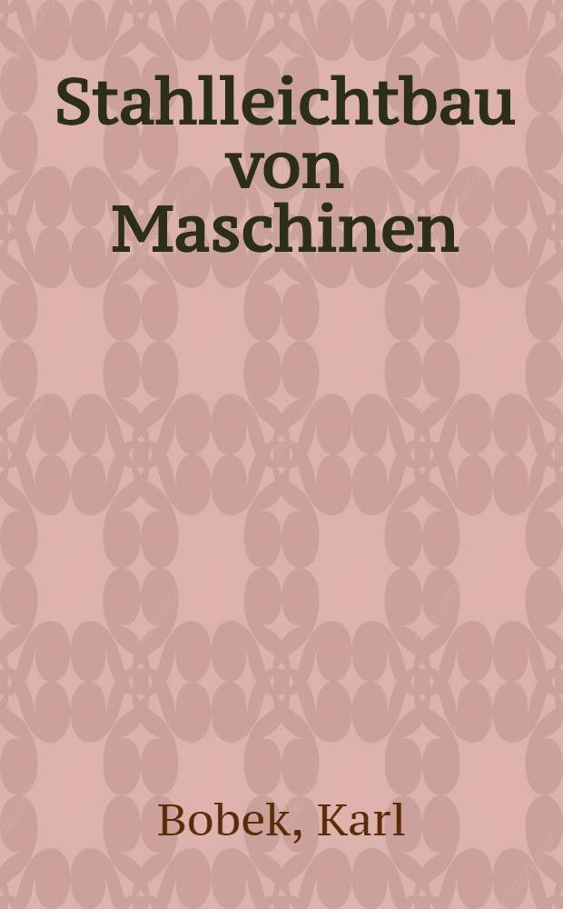 Stahlleichtbau von Maschinen : mit 159 Abbildungen