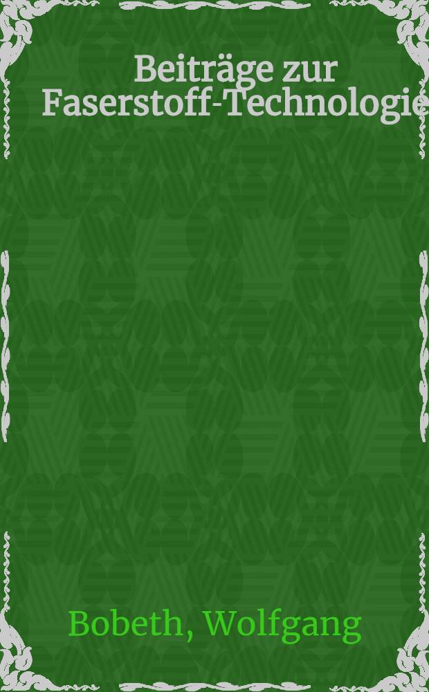 Beitr&auml;ge zur Faserstoff-Technologie