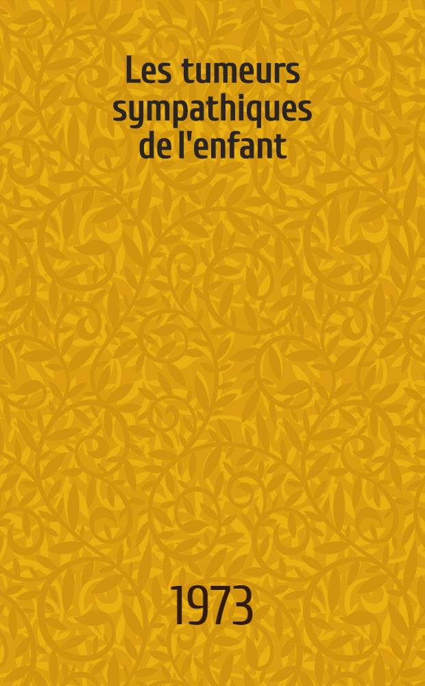 Les tumeurs sympathiques de l'enfant : À propos de 70 observations : Thèse