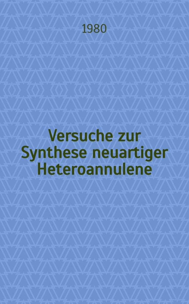 Versuche zur Synthese neuartiger Heteroannulene : Inaug.-Diss