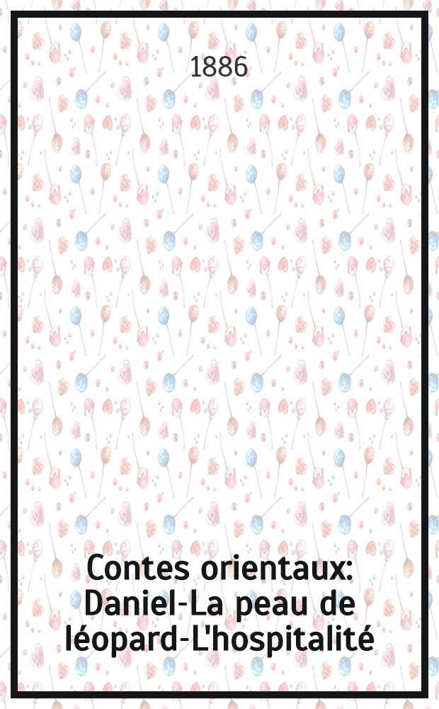 Contes orientaux : Daniel.- La peau de léopard.- L'hospitalité