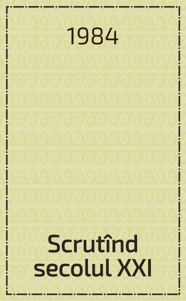 Scrutînd secolul XXI : U.R.S.S. - programe, proiecte, prognoze