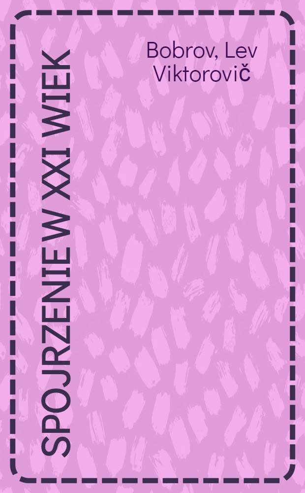 Spojrzenie w XXI wiek : Radz. progr., projekty i prognozy