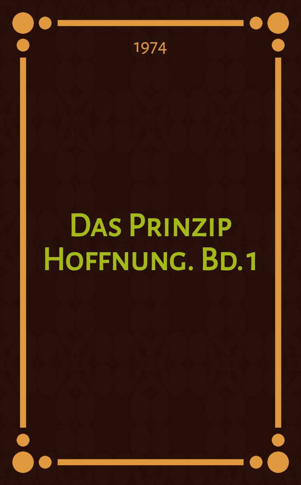 Das Prinzip Hoffnung. Bd. 1