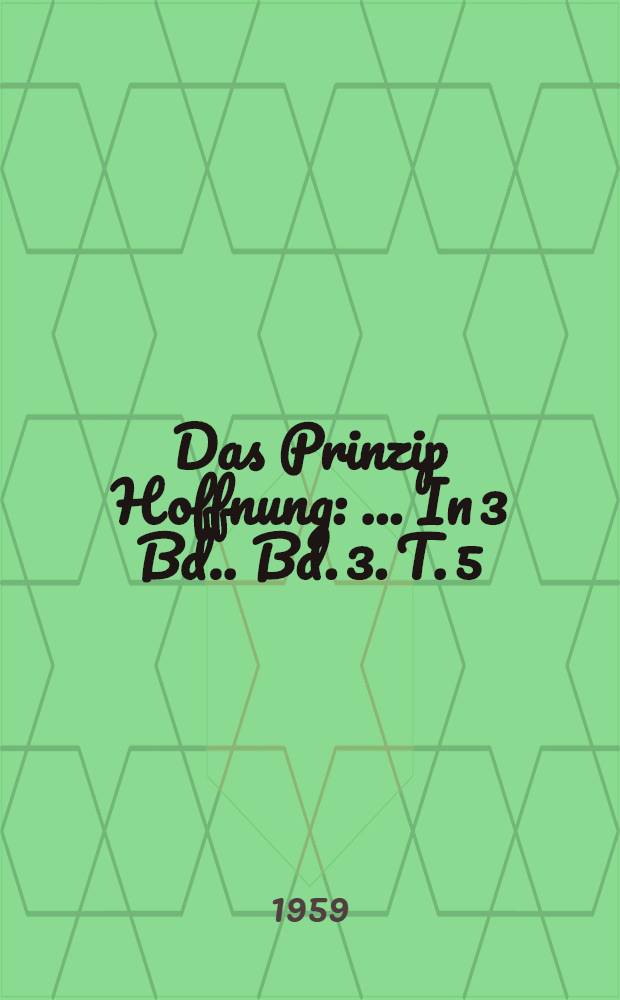 Das Prinzip Hoffnung : [... In 3 Bd.]. Bd. 3. [T. 5 : (Identität)