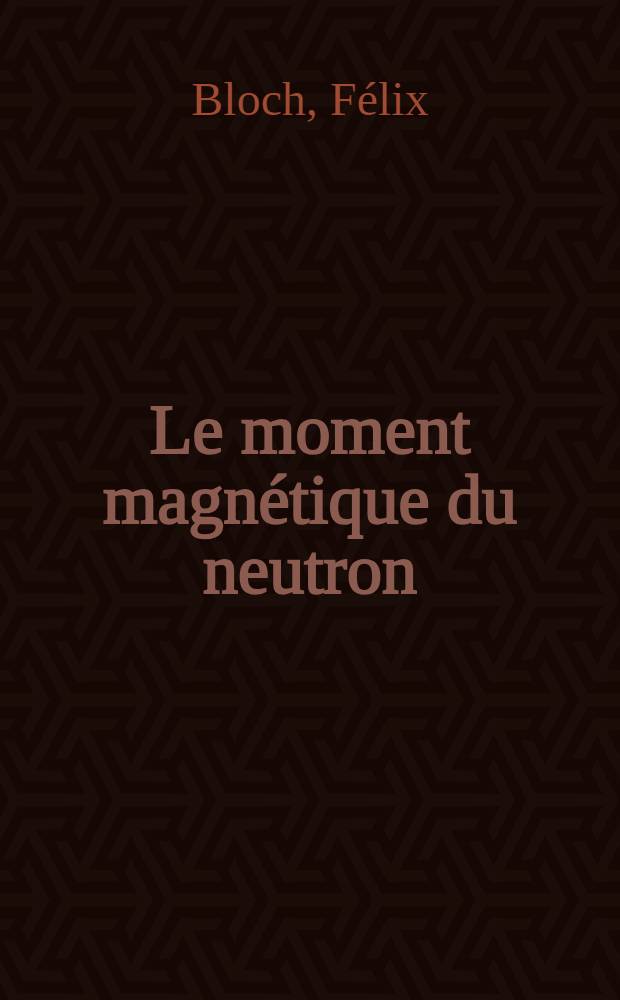 Le moment magnétique du neutron