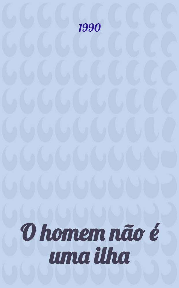 O homem não é uma ilha : Novelas