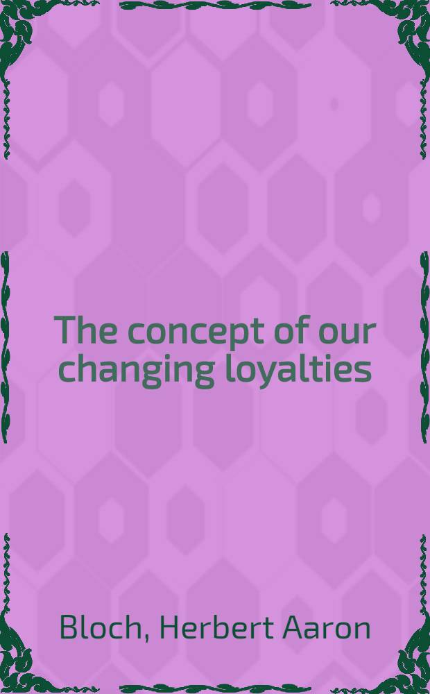 The concept of our changing loyalties : An introductory study into the nature of the social individual
