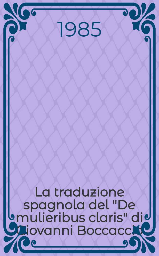 La traduzione spagnola del "De mulieribus claris" [di Giovanni Boccaccio]