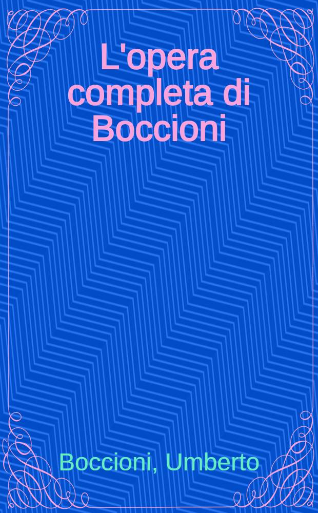 L'opera completa di Boccioni : Album
