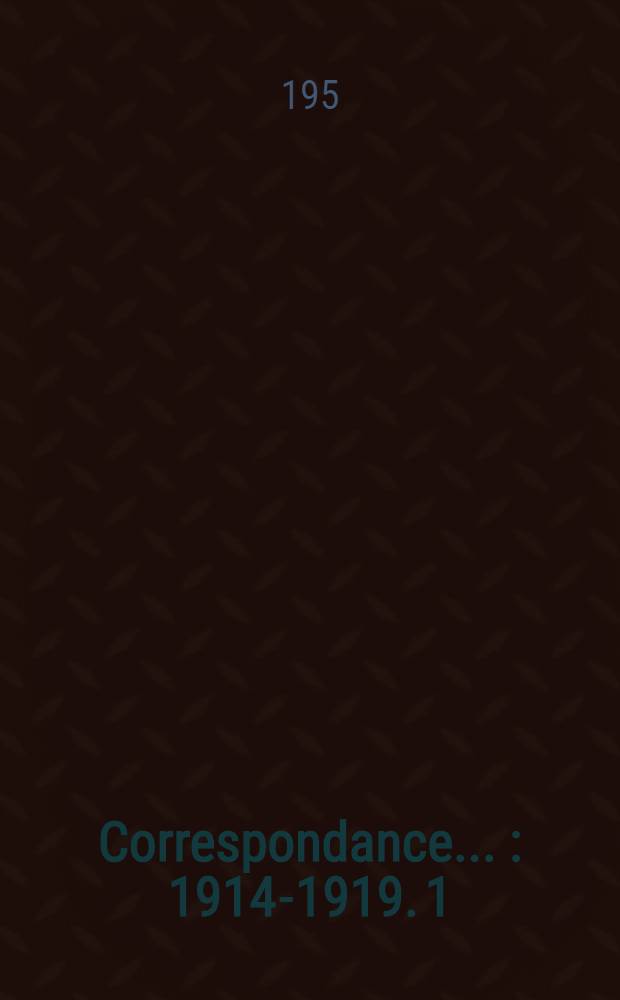 Correspondance .. : 1914-1919. 1 : ... entre Jean-Richard Bloch et Romain Rolland