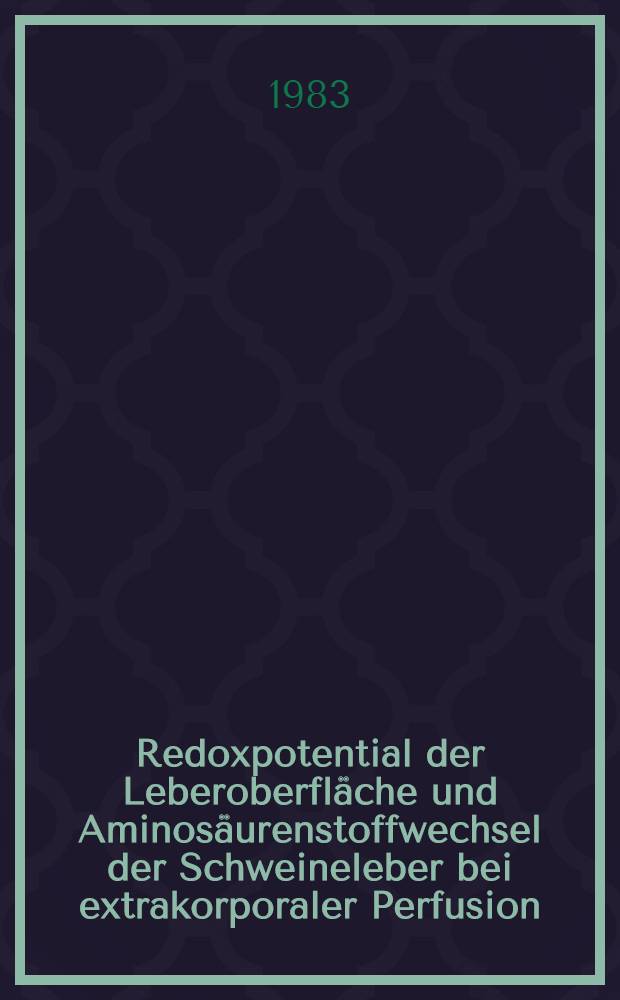Redoxpotential der Leberoberfl&auml;che und Aminos&auml;urenstoffwechsel der Schweineleber bei extrakorporaler Perfusion : Inaug.-Diss