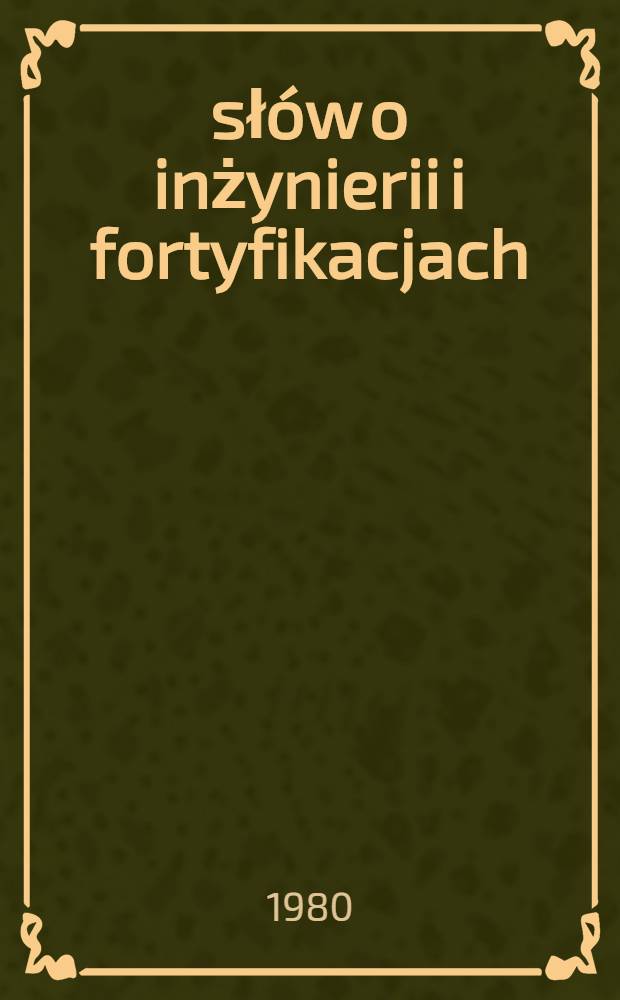 1000 słów o inżynierii i fortyfikacjach : Słownik