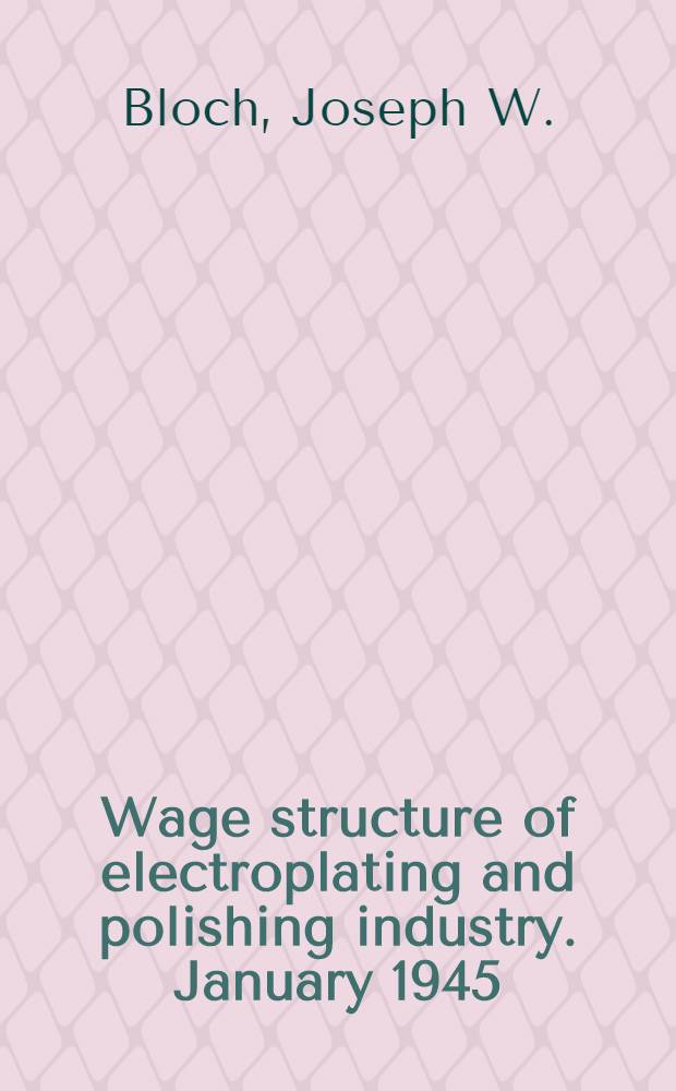 Wage structure of electroplating and polishing industry. January 1945