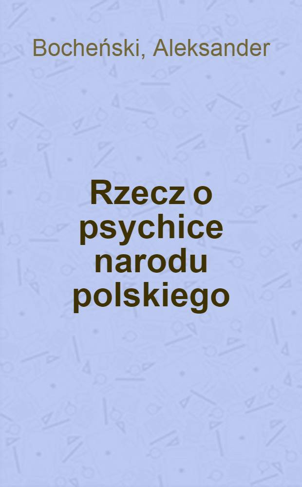 Rzecz o psychice narodu polskiego : Lektura szkolna uzupel. dla IV kl. liceów ogólnokształcących