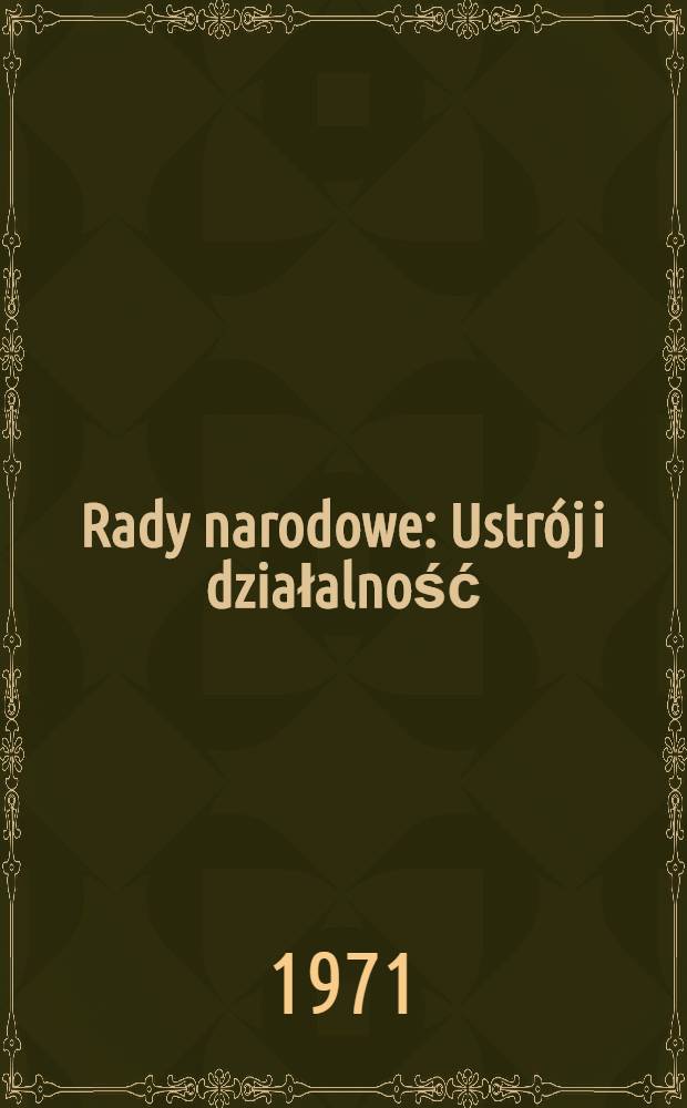 Rady narodowe : Ustrój i działalność : Teksty i wyjaśnienia