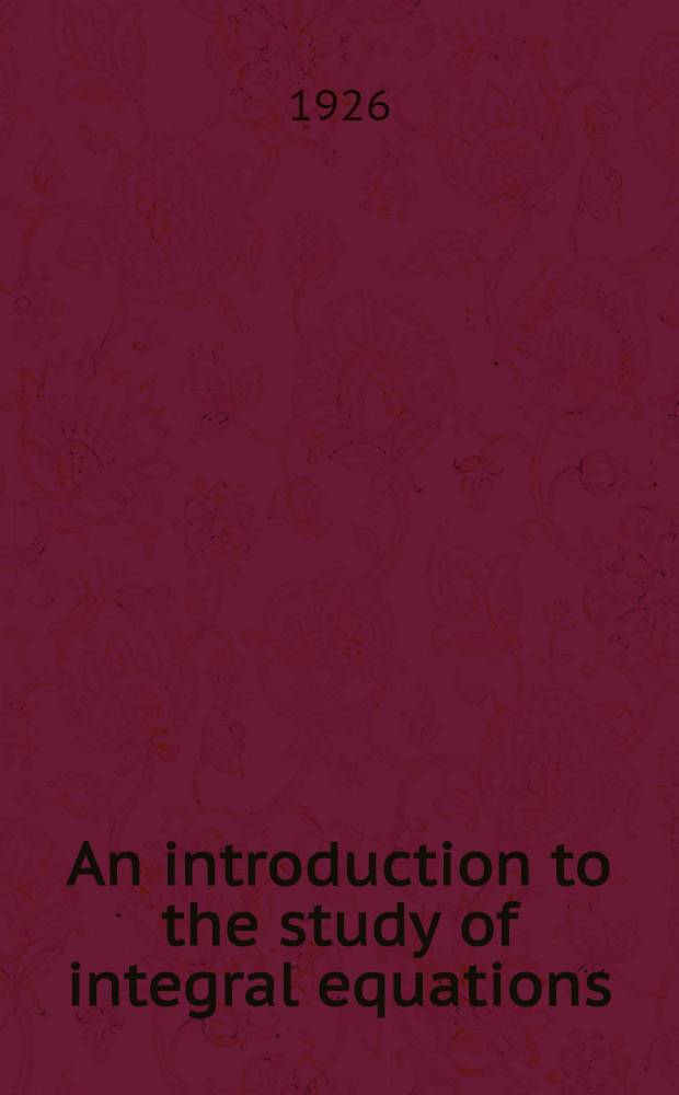 An introduction to the study of integral equations