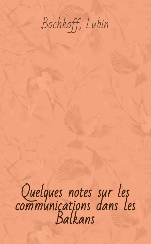 Quelques notes sur les communications dans les Balkans : Principales lignes ferroviaires. Ponts sur le Danube. Issue à la mer Egée