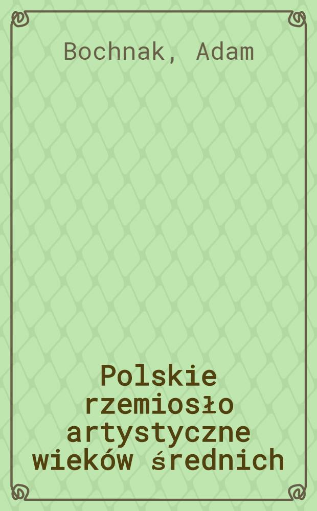 Polskie rzemiosło artystyczne wieków średnich