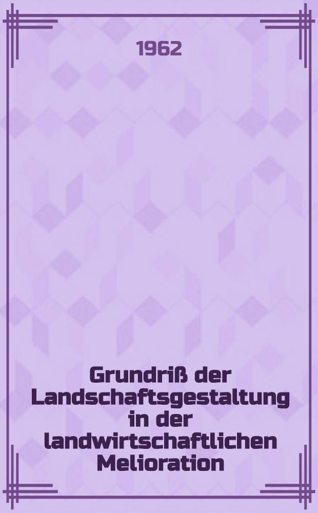 Grundriß der Landschaftsgestaltung in der landwirtschaftlichen Melioration